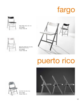 fargo 
puerto rico 
Negro / Negre / Black / Noir / Nero 
Ref: C049S01 
Puntos / Points: 38 
Blanco Puro / Blanc Pur / Pure White 
Blanc Pur / Bianco Assoluto 
Ref: C049S05 
Puntos / Points: 38 
Gris / Gris / Grey / Gris / Grigio 
Ref: C110E03 
Puntos / Points: 19 
167 
 