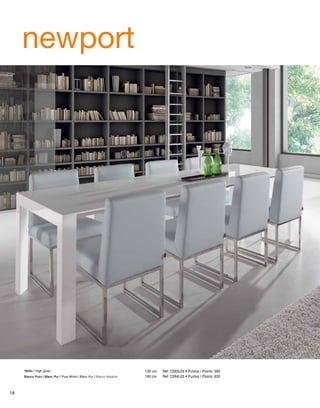 newport 
*Brillo / High gloss 
130 cm Ref: C093L05 • Puntos / Points: 590 
Blanco Puro / Blanc Pur / Pure White / Blanc Pur / Bianco Assoluto 160 cm Ref: C094L05 • Puntos / Points: 630 
18 
 