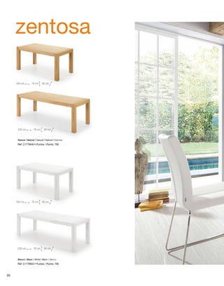 zentosa 
160 cm 76 cm 90 cm 
230 cm 76 cm 90 cm 
Natural / Natural / Natural / Naturel / Naturale 
Ref: C177M46 • Puntos / Points: 795 
160 cm 76 cm 90 cm 
230 cm 76 cm 90 cm 
Blanco / Blanc / White / Blanc / Bianco 
Ref: C177M33 • Puntos / Points: 795 
20 
 