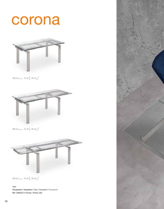 corona 
160 cm 75 cm 85 cm 
200 cm 75 cm 85 cm 
240 cm 75 cm 85 cm 
*Inox 
Transparente / Transparent / Clear / Transparent / Transparente 
Ref: C095C07 • Puntos / Points: 535 
30 
 