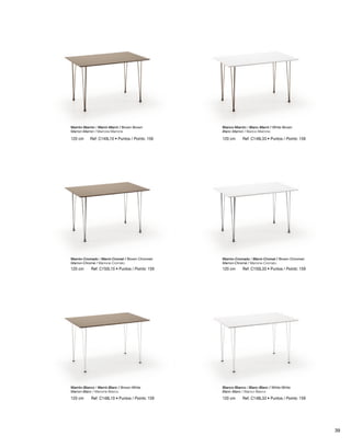 Ref: C149L33 • Puntos / Points: 159 
120 cm Ref: C149L10 • Puntos / Points: 159 
Marrón-Cromado / Marró-Cromat / Brown-Chromed 
Marron-Chromé / Marrone-Cromato 
120 cm Ref: C150L10 • Puntos / Points: 159 
Marrón-Blanco / Marró-Blanc / Brown-White 
Marron-Blanc / Marrone-Bianco 
Marrón-Cromado / Marró-Cromat / Brown-Chromed 
Marron-Chromé / Marrone-Cromato 
Blanco-Blanco / Blanc-Blanc / White-White 
Blanc-Blanc / Bianco-Bianco 
Ref: C148L33 • Puntos Ref: C148L10 • Puntos / Points: 159 / Points: 159 
120 cm 
120 cm 
120 cm Ref: C150L33 • Puntos / Points: 159 
120 cm 
Marrón-Marrón / Marró-Marró / Brown-Brown 
Marron-Marron / Marrone-Marrone 
Blanco-Marrón / Blanc-Marró / White-Brown 
Blanc-Marron / Bianco-Marrone 
39 
 