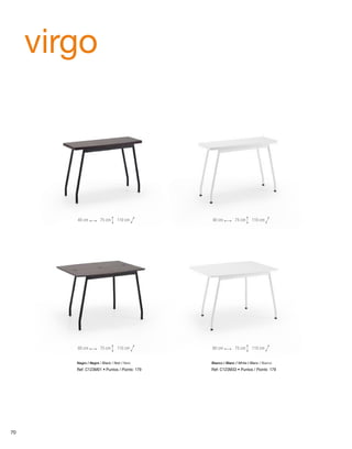 virgo 
40 cm 75 cm 110 cm 40 cm 75 cm 110 cm 
80 cm 75 cm 110 cm 80 cm 75 cm 110 cm 
Blanco / Blanc / White / Blanc / Bianco 
Ref: C123M33 • Puntos / Points: 179 
Negro / Negre / Black / Noir / Nero 
Ref: C123M01 • Puntos / Points: 179 
70 
 