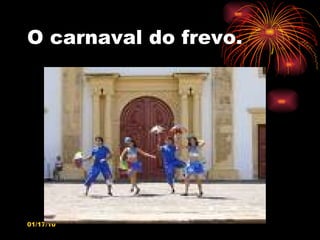 O carnaval do frevo. 