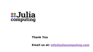 Thank You
Email us at: info@juliacomputing.com
 