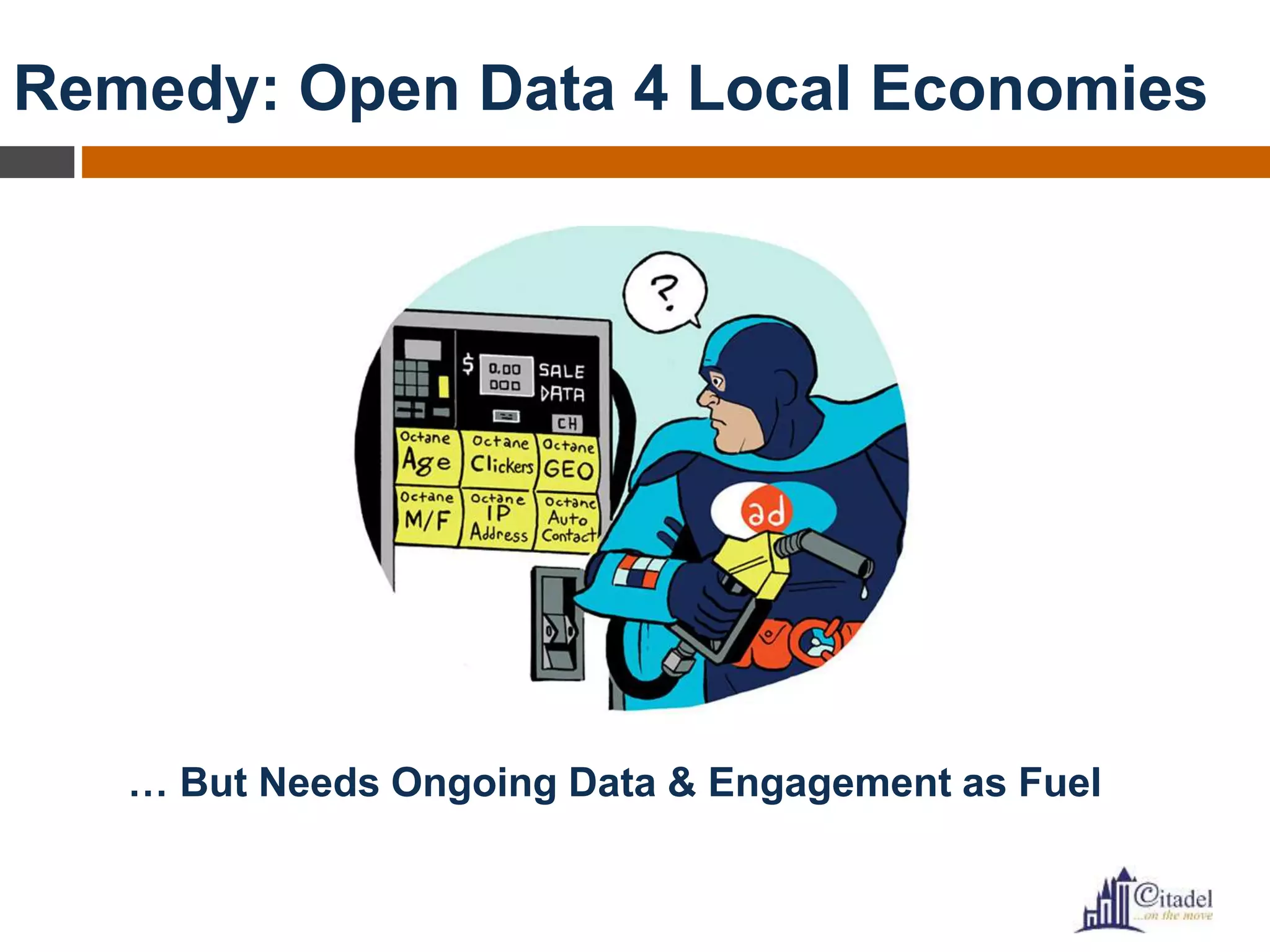 Remedy: Open Data 4 Local Economies
… But Needs Ongoing Data & Engagement as Fuel
 