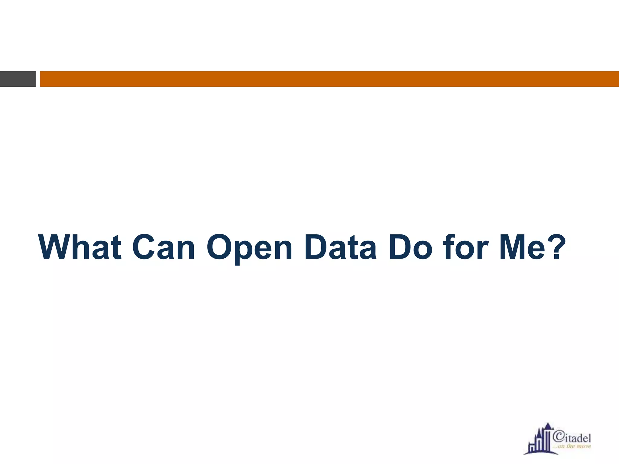 What Can Open Data Do for Me?
 