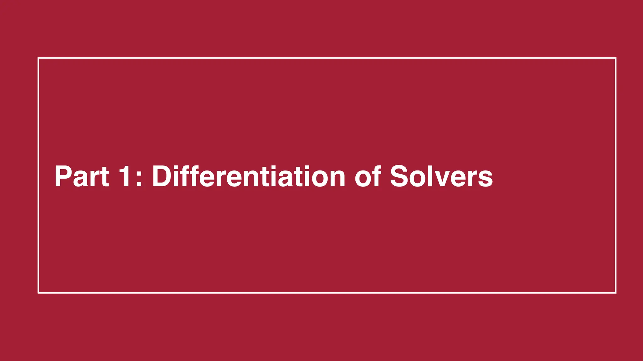Part 1: Differentiation of Solvers
 