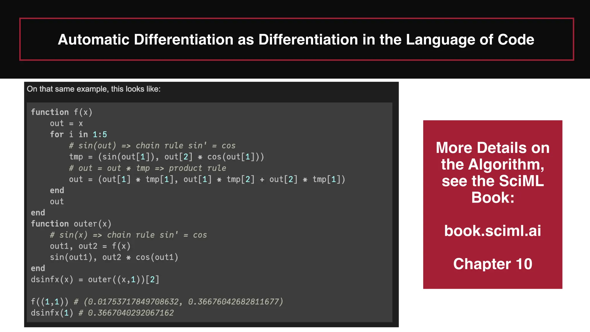 Automatic Differentiation as Differentiation in the Language of Code
More Details on
the Algorithm,
see the SciML
Book:
book.sciml.ai
Chapter 10
 