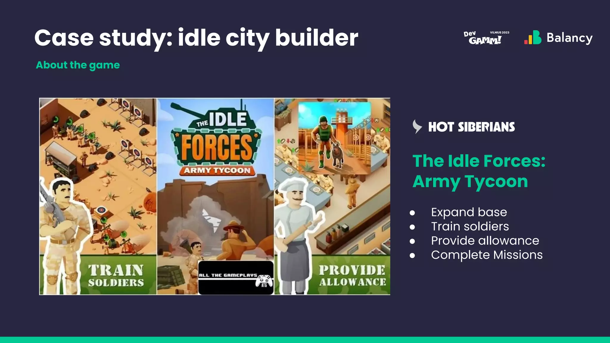 Case study: idle city builder
● Expand base
● Train soldiers
● Provide allowance
● Complete Missions
The Idle Forces:
Army Tycoon
About the game
 