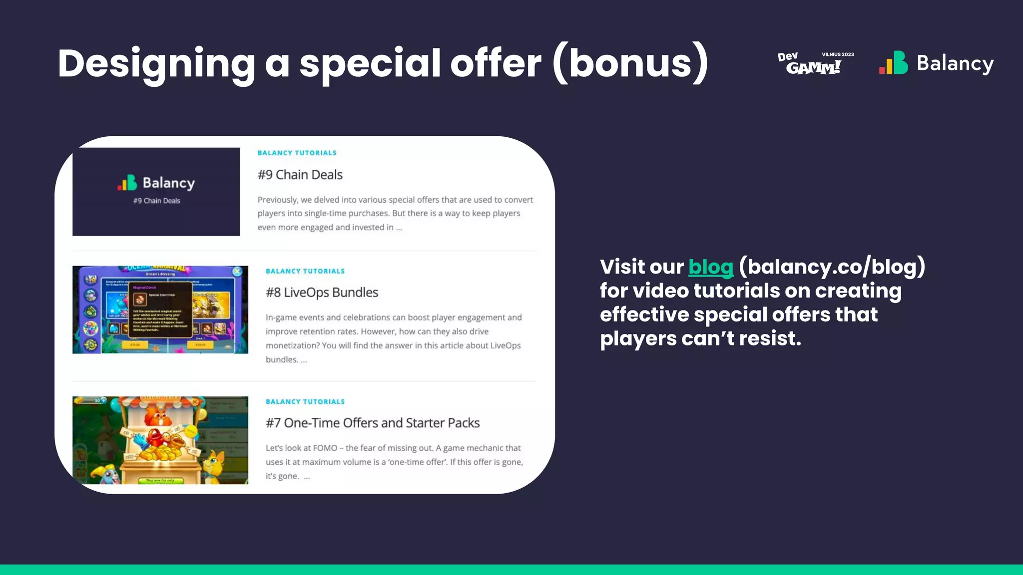 Designing a special offer (bonus)
Visit our blog (balancy.co/blog)
for video tutorials on creating
effective special offers that
players can’t resist.
 