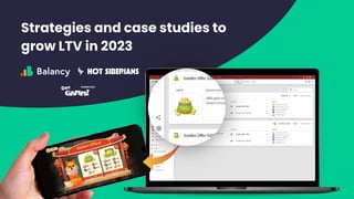 Strategies and case studies to
grow LTV in 2023
 