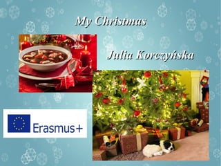 My ChristmasMy Christmas
Julia KorczyńskaJulia Korczyńska
 