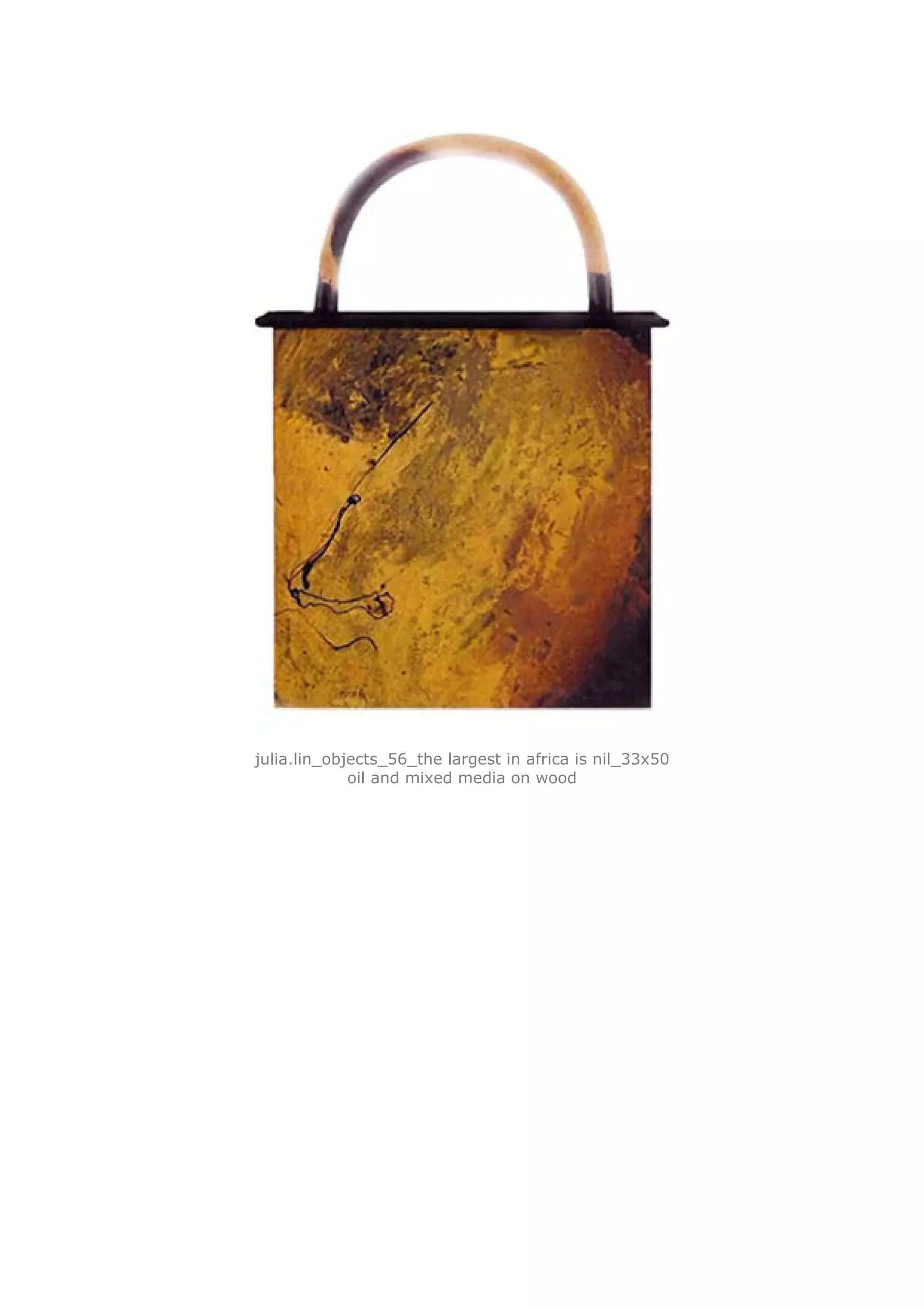 julia.lin_objects_56_the largest in africa is nil_33x50
             oil and mixed media on wood
 