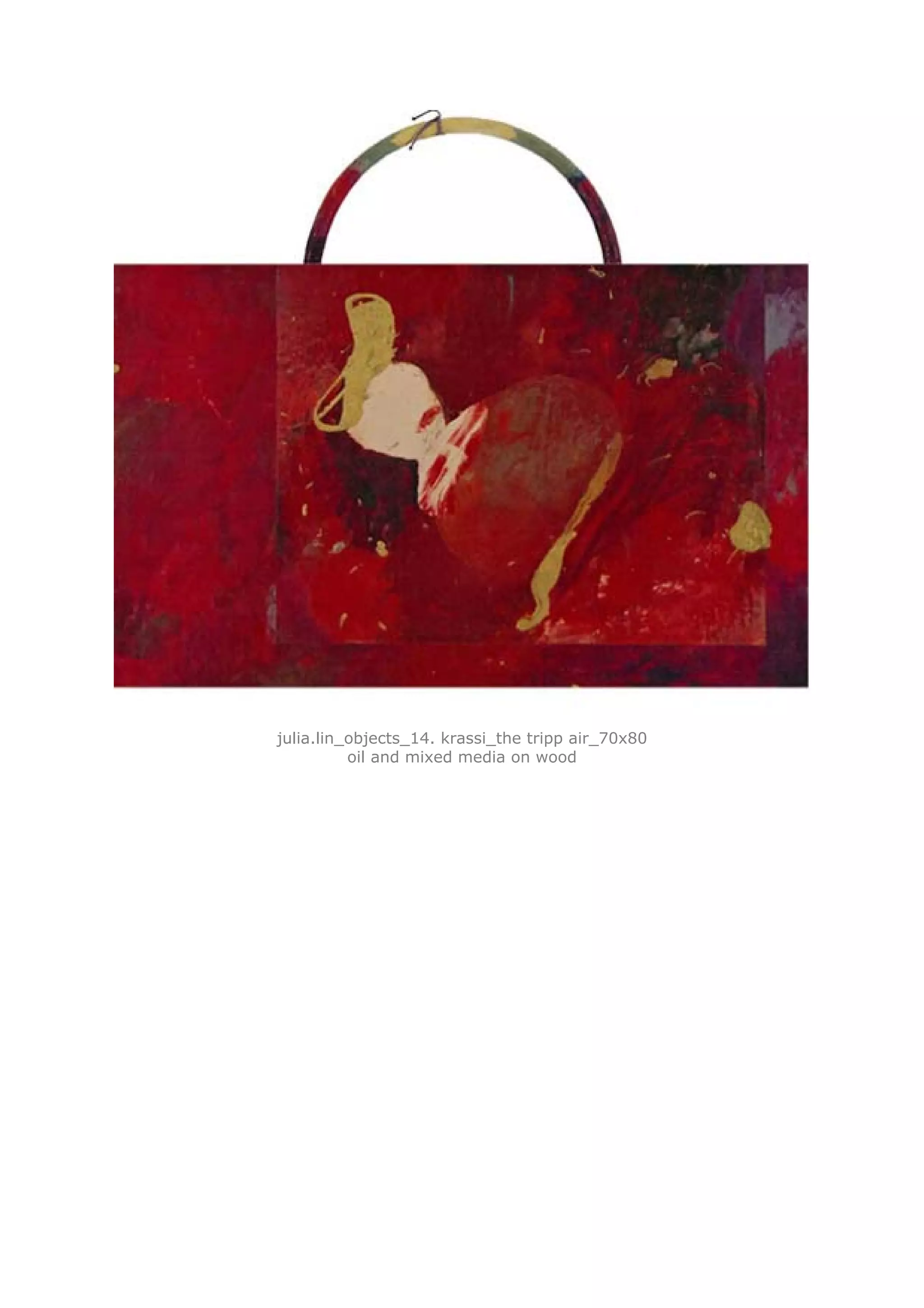 julia.lin_objects_14. krassi_the tripp air_70x80
          oil and mixed media on wood
 