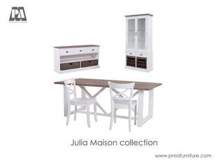 Julia Maison collection
www.pmafurniture.com
 