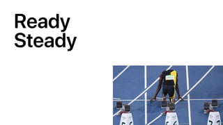 Ready
Steady
 