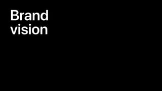 Brand
vision
 