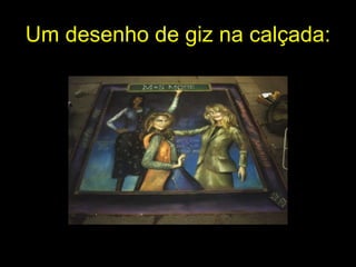 Um desenho de giz na calçada : 