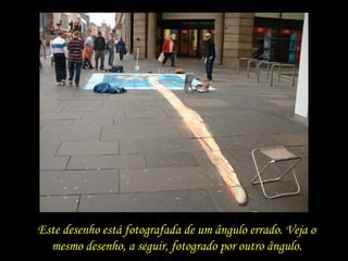 Este desenho está fotografada de um ângulo errado. Veja o mesmo desenho, a seguir, fotogrado por outro ângulo. 