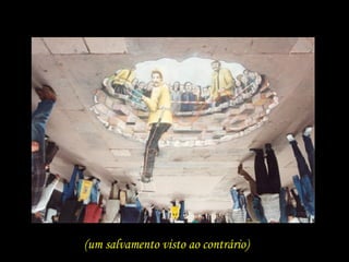 (um salvamento visto ao contrário) 