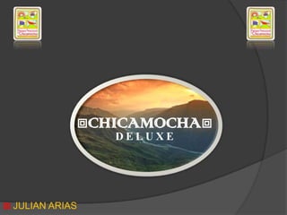 ECHICAMOCHAE
                 DELUXE




E JULIAN ARIAS
 