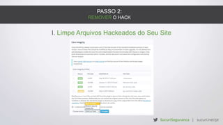PASSO 2:
REMOVER O HACK
I. Limpe Arquivos Hackeados do Seu Site
 