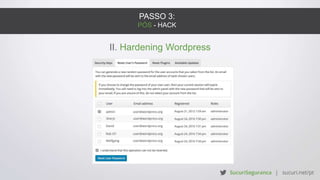 PASSO 3:
PÓS - HACK
II. Hardening Wordpress
 