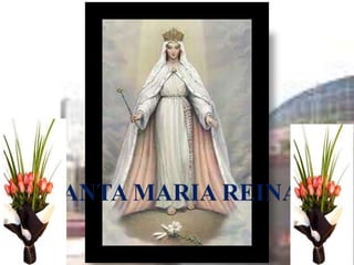 “SANTA MARIA REINA” 