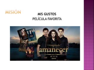 MIS GUSTOS
PELÍCULA FAVORITA
 