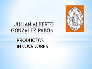 PRODUCTOS
INNOVADORES
 