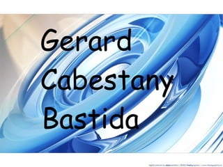Gerard  Cabestany  Bastida  