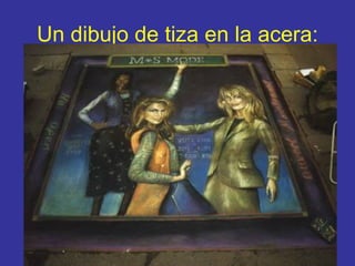 Un dibujo de tiza en la acera :