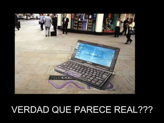 VERDAD QUE PARECE REAL??? 