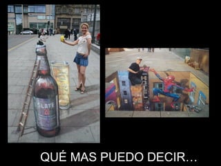 QUÉ MAS PUEDO DECIR…  