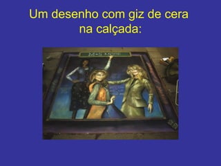 Um  desenho  com giz de cera  na calçada : 