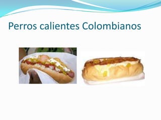 Perros calientes Colombianos