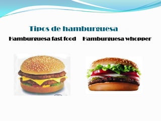 Tipos de hamburguesaHamburguesa fast foodHamburguesa whopper