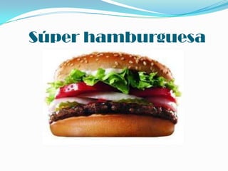 Súper hamburguesa 