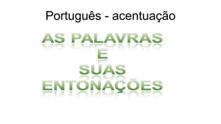 Português - acentuação
 