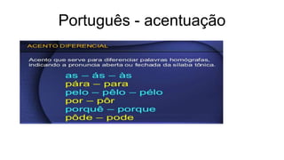 Português - acentuação
 