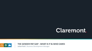 THE GENDER PAY GAP - WHAT IS IT & WHO CARES
Julian Ford | Business Development Manager
 