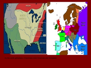 As the world globalizes, it becomes more American and European.
 