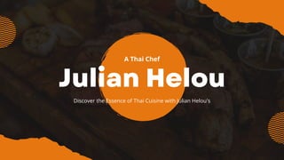 Julian Helou
A Thai Chef
Discover the Essence of Thai Cuisine with Julian Helou's
 
