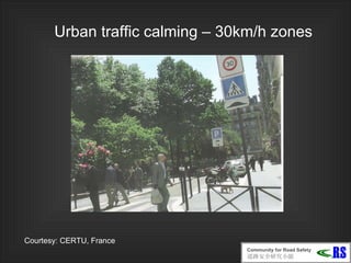 Courtesy: CERTU, France Urban traffic calming – 30km/h zones 