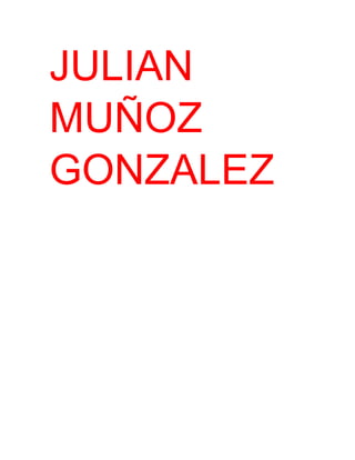 JULIAN
MUÑOZ
GONZALEZ
 