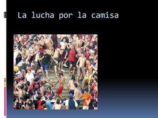 La lucha por la camisa