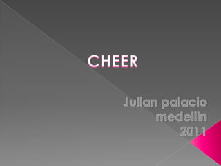 CHEER Julian palaciomedellin2011 