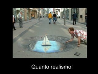 Quanto realismo!
 
