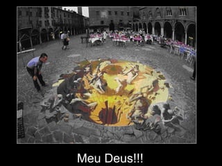 Meu Deus!!!
 