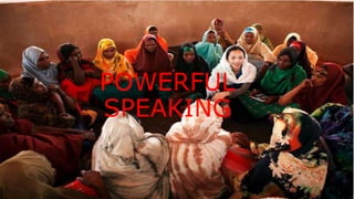 POWERFUL
SPEAKING
 